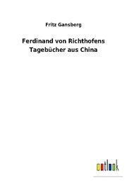 Ferdinand von Richthofens Tagebücher aus China