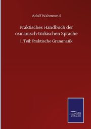 Praktisches Handbuch der osmanisch-türkischen Sprache