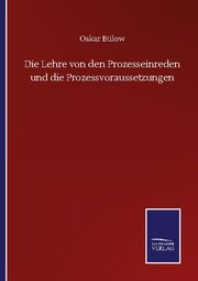 Die Lehre von den Prozesseinreden und die Prozessvoraussetzungen - Cover