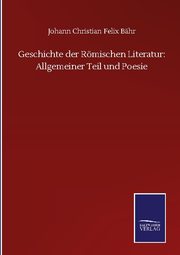 Geschichte der Römischen Literatur: Allgemeiner Teil und Poesie