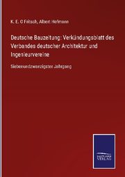 Deutsche Bauzeitung: Verkündungsblatt des Verbandes deutscher Architektur und Ingenieurvereine