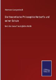 Die theoretische Philosophie Herbart's und seiner Schule - Cover