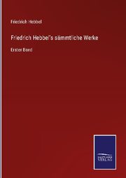 Friedrich Hebbel's sämmtliche Werke - Cover