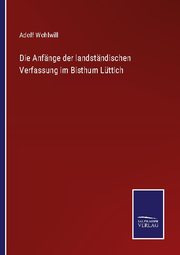 Die Anfänge der landständischen Verfassung im Bisthum Lüttich