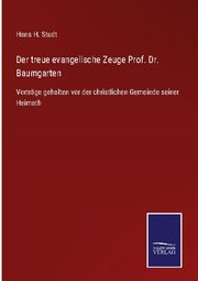 Der treue evangelische Zeuge Prof. Dr. Baumgarten - Cover