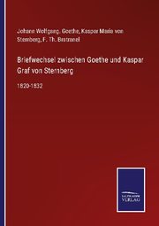 Briefwechsel zwischen Goethe und Kaspar Graf von Sternberg