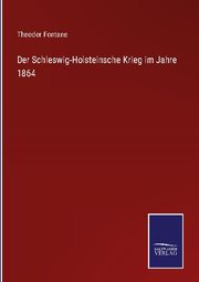 Der Schleswig-Holsteinsche Krieg im Jahre 1864