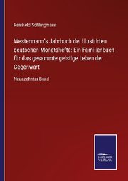 Westermann's Jahrbuch der illustrirten deutschen Monatshefte: Ein Familienbuch für das gesammte geistige Leben der Gegenwart
