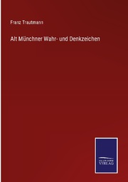Alt Münchner Wahr- und Denkzeichen