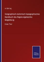 Geographisch-statistisch-topographisches Handbuch des Regierungsbezirks Magdeburg