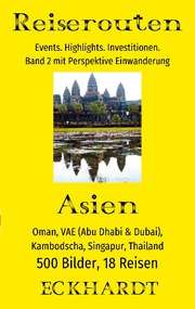 Asien: Oman, VAE (Abu Dhabi & Dubai), Kambodscha, Singapur, Thailand