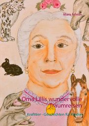 Oma Lillis wundervolle Traumreisen