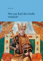 Wer war Karl der Große wirklich?