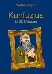 Konfuzius in 60 Minuten