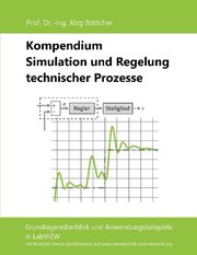Kompendium Simulation und Regelung technischer Prozesse