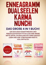 Enneagramm, Dualseelen, Karma, Nunchi: Das große 4 in 1 Buch!