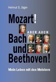 Mozart! Aber auch Bach und Beethoven!