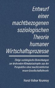 Entwurf einer machtbezogenen soziologischen Theorie humaner Wirtschaftsprozesse - Cover