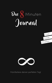 Das 8 Minuten Journal - Manifestiere deinen perfekten Tag!