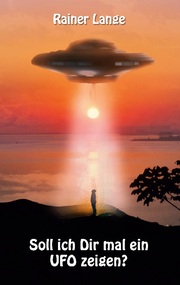 Soll ich dir mal ein UFO zeigen?