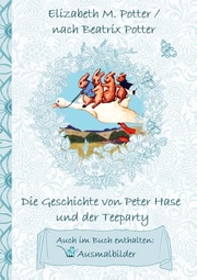 Die Geschichte von Peter Hase und der Teeparty (inklusive Ausmalbilder, deutsche Erstveröffentlichung! )