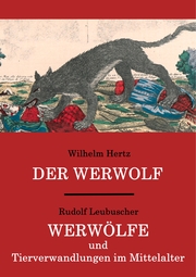 Der Werwolf / Werwölfe und Tierverwandlungen im Mittelalter