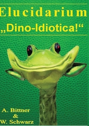 Elucidarium: 'Dino-Idiotica'