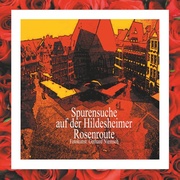 Spurensuche auf der Hildesheimer Rosenroute. - Cover