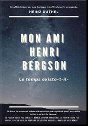 MON AMI HENRI BERGSON