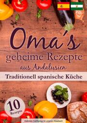 Oma's geheime Rezepte aus Andalusien