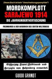Mordkomplott Sarajewo 1914 - Die Jahrhundertvertuschung