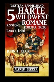 5 harte Wildwest-Romane Februar 2020
