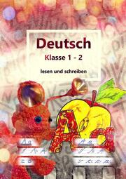 Deutsch Klasse 1 - 2 lesen und schreiben
