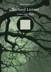 Bernard Lietaer - Leben und Werk - Band I