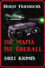 Die Mafia ist überall: Drei Krimis
