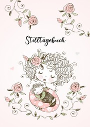 Stilltagebuch: Still Tagebuch, Stillbuch, Still-Protokoll
