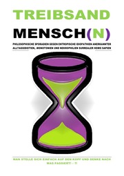 (TASCHENBUCH) TREIBSANDMENSCH(N) - PHILOSOPHISCHE SPORADIEN GEGEN ENTROPISCHE IDIOPATHIEN SURREALER HOMO SAPIEN - Cover