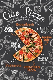 Ciao Pizza Internationale Rezepte für Zuhause mit italienischem Brot & Nachspeisen