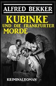 Kubinke und die Frankfurter Morde: Kriminalroman - Cover