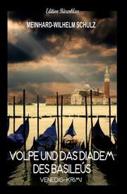 Volpe und das Diadem des Basileus: Venedig-Krimi