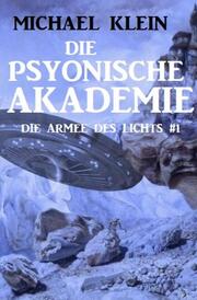 Die Psyonische Akademie: Die Armee des Lichts 1