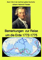 Bemerkungen zur Reise um die Erde 1772-1775 - Band 134e in der maritimen gelben Buchreihe bei Jürgen Ruszkowski - Cover