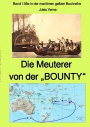Die Meuterer von der BOUNTY - Band 138e in der maritimen gelben Buchreihe bei Jürgen Ruszkowski