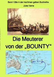 Die Meuterer von der BOUNTY - Band 138e in der maritimen gelben Buchreihe bei Jürgen Ruszkowski - Farbe