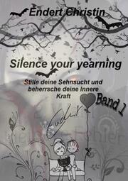 Silence your yearning Band 1