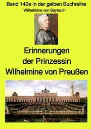 Erinnerungen der Prinzessin Wilhelmine von Preußen - Band 140e in der gelben Buchreihe - Farbe - bei Jürgen Ruszkowski - Cover