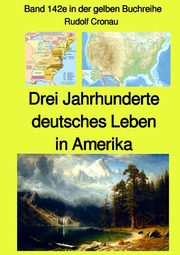 Drei Jahrhunderte deutsches Leben in Amerika - Band 142e in der gelben Buchreihe - Cover