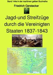 Jagd-und Streifzüge durch die Vereinigten Staaten 1837-1843 - Band 144e in der maritimen gelben Buchreihe bei Jürgen Ruszkowski