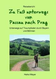 Zu Fuß unterwegs von Passau nach Prag - Cover