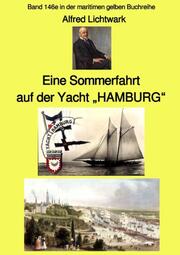 Eine Sommerfahrt auf der Yacht HAMBURG - Band 146e in der maritimen gelben Buchreihe - bei Jürgen Ruszkowski
